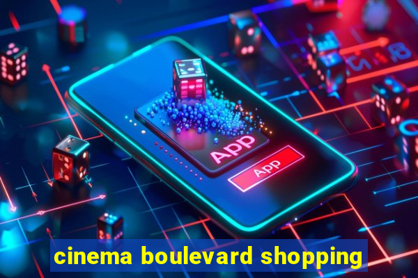 cinema boulevard shopping